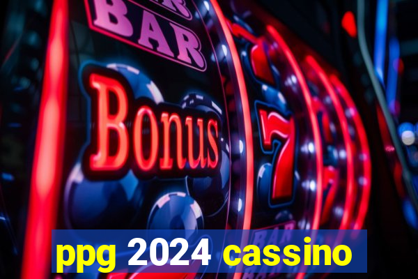 ppg 2024 cassino